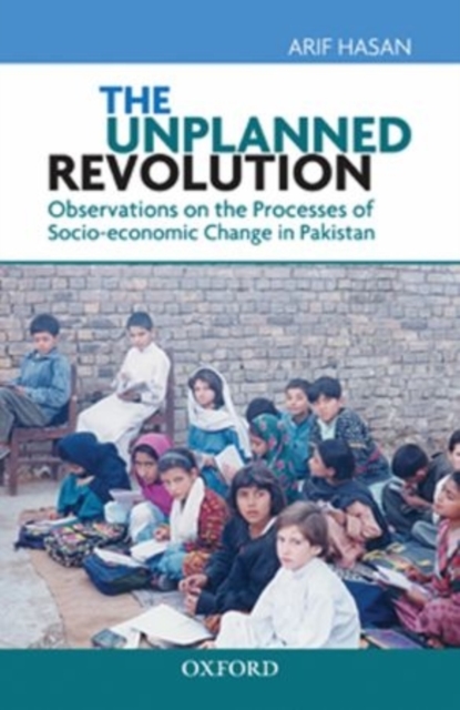 The Unplanned Revolution: Observations on the Processes of Socio-economic Change in Pakistan, Hardback Book