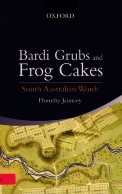 South Australian Words : From Bardi-Grubs to Frog Cakes, Paperback / softback Book