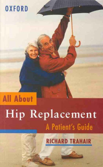 All About Hip Replacement : A Patient's Guide, Paperback / softback Book
