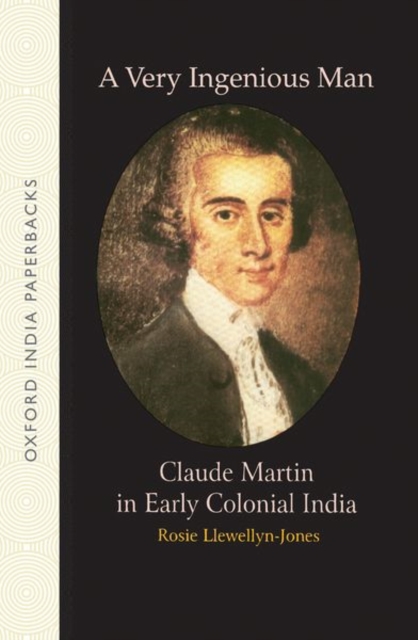 A Very Ingenious Man : Claude Martin in Early Colonial India, Paperback / softback Book