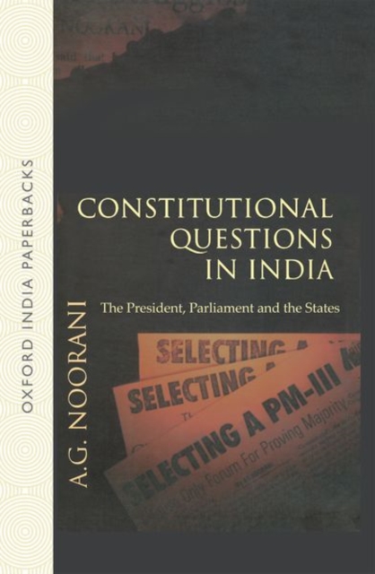 Constitutional Questions in India : The President, Parliament and the States, Paperback / softback Book