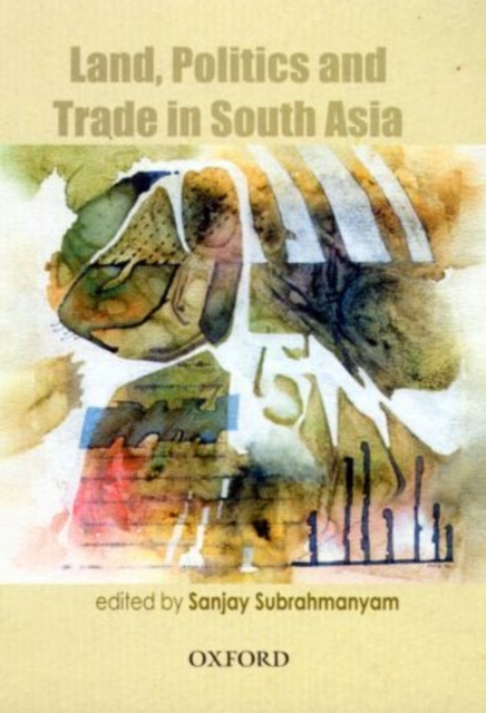 Land, Politics and Trade in South Asia, Hardback Book