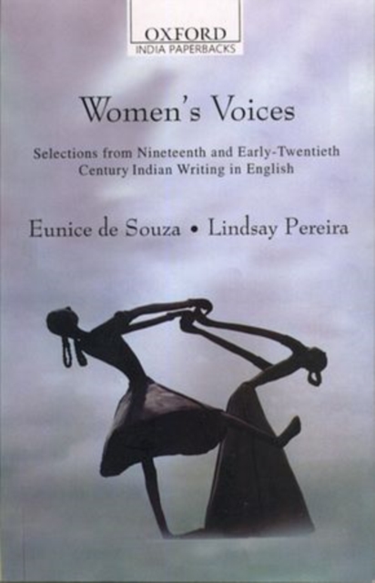 Women's Voices : Selections from Nineteenth and Early Twentieth Century Indian Writing in English, Paperback / softback Book
