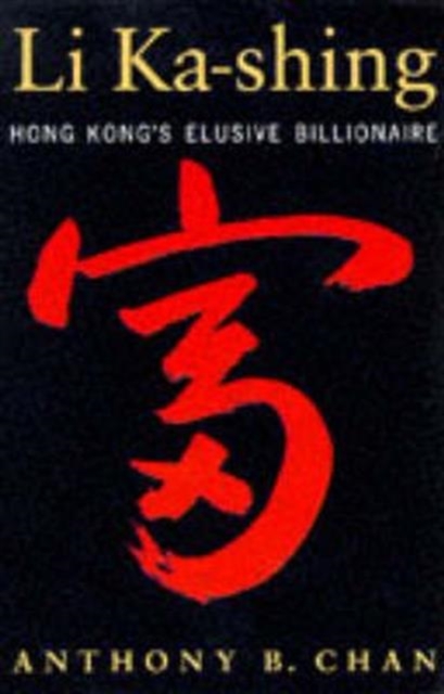 Li Ka-Shing : Hong Kong's Elusive Billionaire, Paperback / softback Book