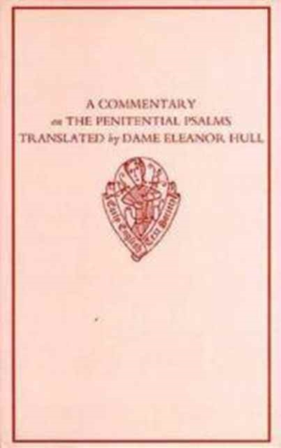 A Commentary on the Penitential Psalms : Translated by Dame Eleanor Hull, Hardback Book