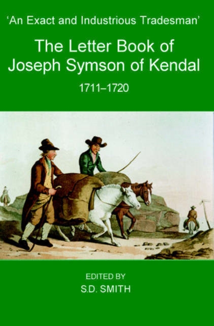 'An Exact and Industrious Tradesman' : The Letter Book of Joseph Symson of Kendal, 1710-1720, Fold-out book or chart Book