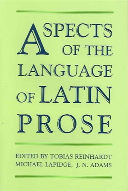 Aspects of the Language of Latin Prose, Hardback Book