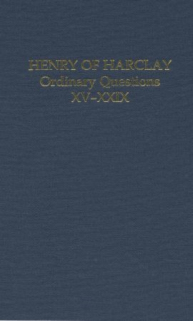 Henry of Harclay : Ordinary Questions, XV-XXIX, Hardback Book
