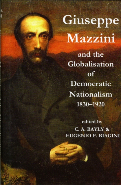 Giuseppe Mazzini and the Globalization of Democratic Nationalism, 1830-1920, Hardback Book