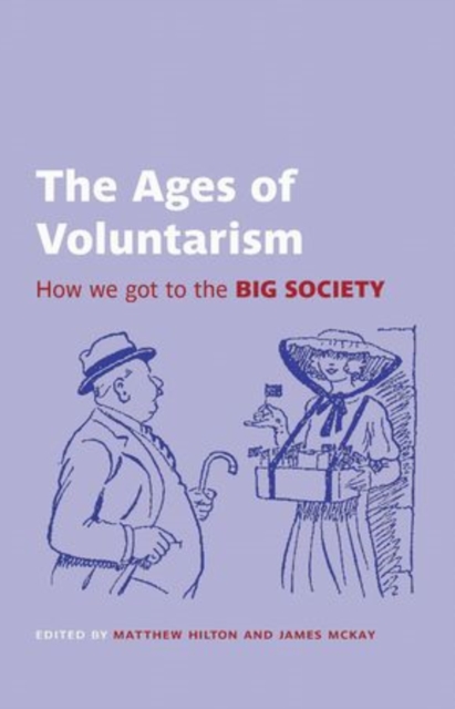 The Ages of Voluntarism : How we got to the Big Society, Paperback / softback Book