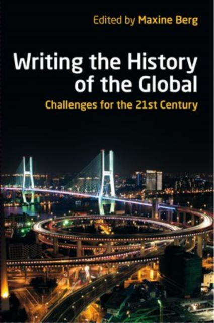 Writing the History of the Global : Challenges for the Twenty-First Century, Paperback / softback Book