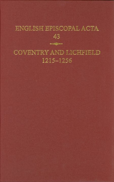 English Episcopal Acta, 43 : Coventry & Lichfield 1215-1256, Hardback Book