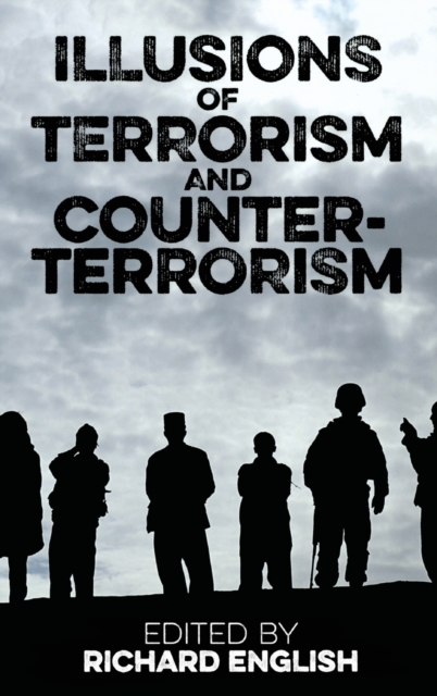 Illusions of Terrorism and Counter-Terrorism, Hardback Book