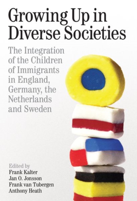 Growing up in Diverse Societies : The Integration of the Children of Immigrants in England, Germany, the Netherlands, and Sweden, Hardback Book