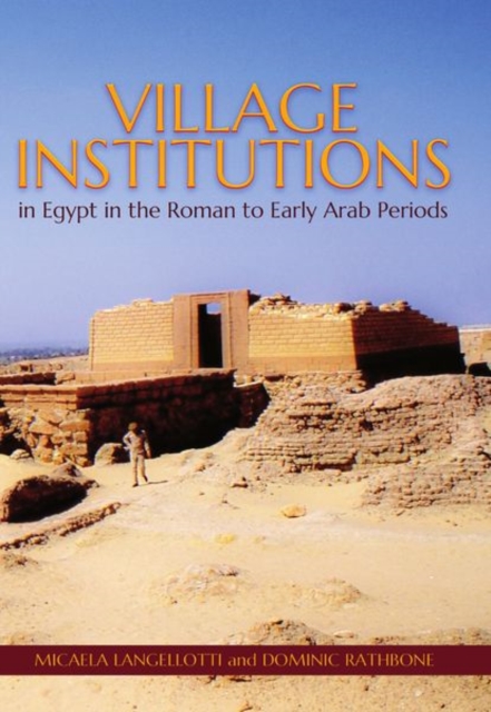 Village Institutions in Egypt in the Roman to Early Arab Periods, Hardback Book