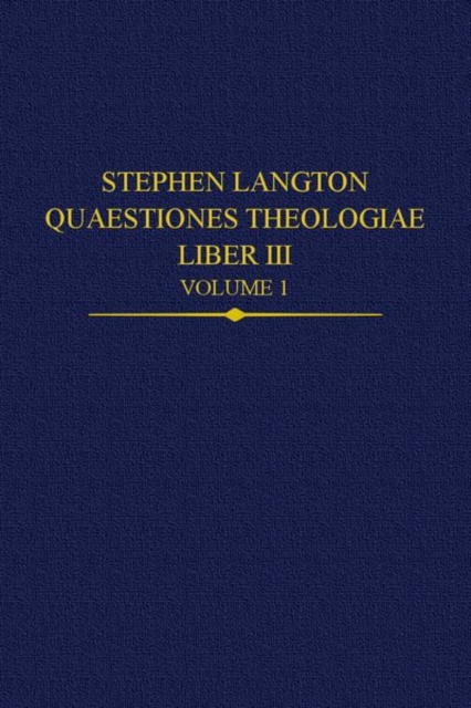 Stephen Langton, Quaestiones Theologiae : Liber III, Volume 1, Hardback Book