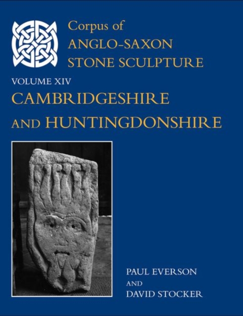 Corpus of Anglo-Saxon Stone Sculpture, XIV, Cambridgeshire and Huntingdonshire, Hardback Book