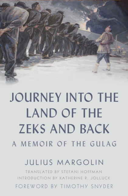 Journey into the Land of the Zeks and Back : A Memoir of the Gulag, EPUB eBook