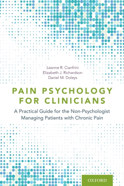 Pain Psychology for Clinicians : A Practical Guide for the Non-Psychologist Managing Patients with Chronic Pain, Paperback / softback Book