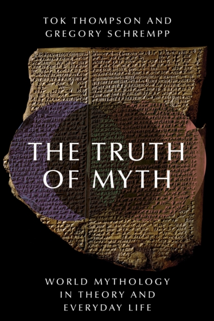 The Truth of Myth : World Mythology in Theory and Everyday Life, EPUB eBook