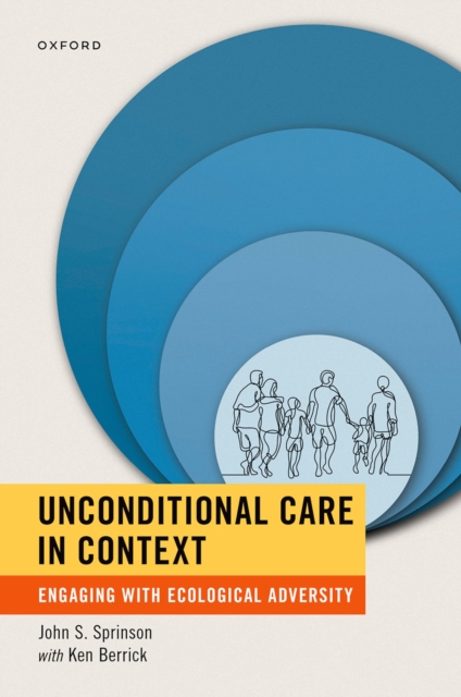 Unconditional Care in Context : Engaging with Ecological Adversity, PDF eBook