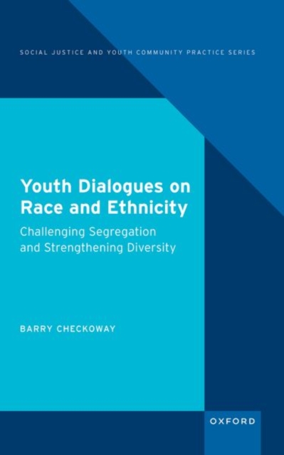 Youth Dialogues on Race and Ethnicity : Challenging Segregation and Strengthening Diversity, Hardback Book