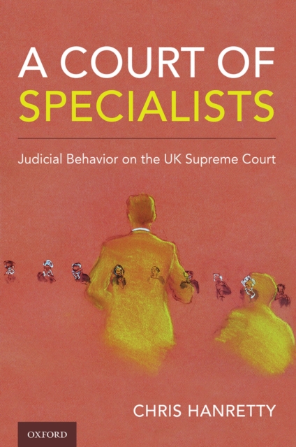 A Court of Specialists : Judicial Behavior on the UK Supreme Court, EPUB eBook