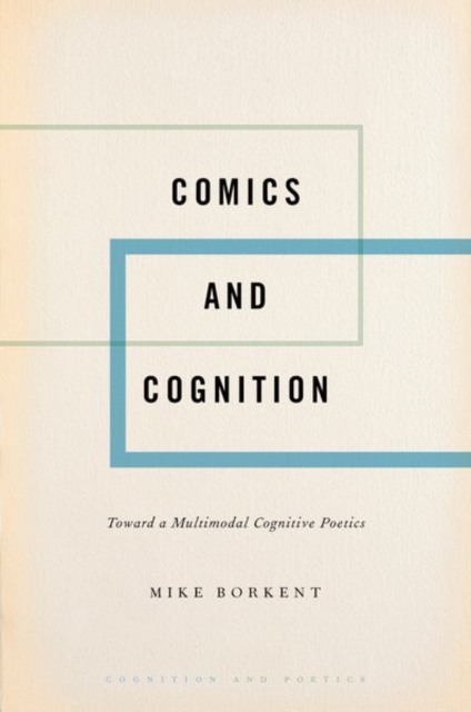 Comics and Cognition : Toward a Multimodal Cognitive Poetics, Hardback Book