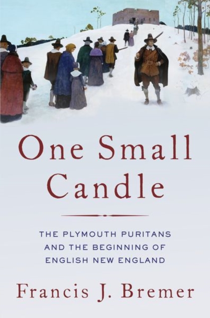 One Small Candle : The Plymouth Puritans and the Beginning of English New England,  Book