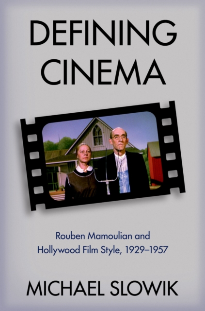 Defining Cinema : Rouben Mamoulian and Hollywood Film Style, 1929-1957, EPUB eBook