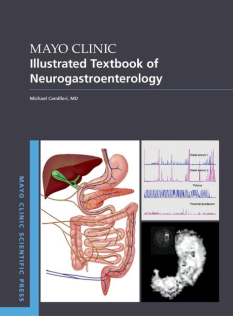 Mayo Clinic Illustrated Textbook of Neurogastroenterology, Hardback Book