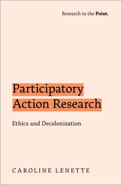 Participatory Action Research : Ethics and Decolonization, Hardback Book