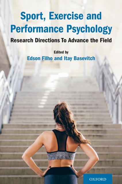 Sport, Exercise and Performance Psychology : Research Directions To Advance the Field, EPUB eBook