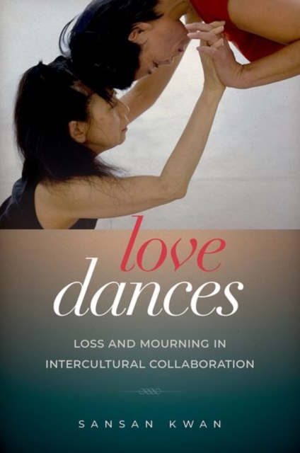 Love Dances : Loss and Mourning in Intercultural Collaboration, Hardback Book