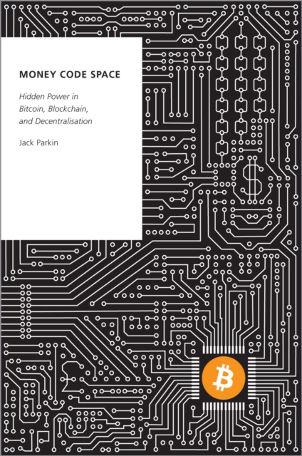 Money Code Space : Hidden Power in Bitcoin, Blockchain, and Decentralisation, EPUB eBook