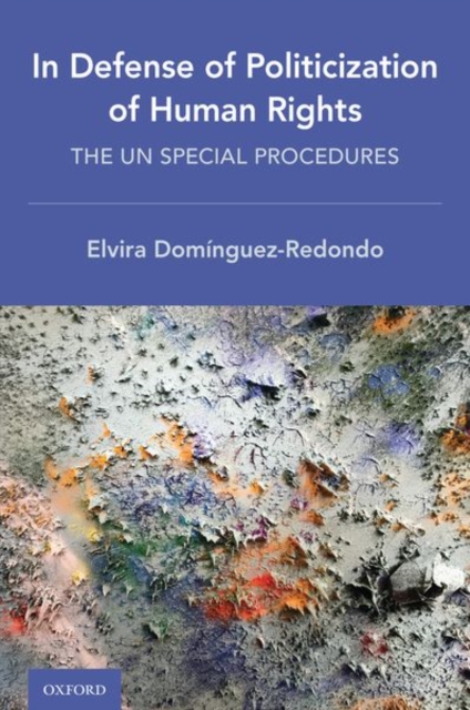 In Defense of Politicization of Human Rights : The UN Special Procedures, Hardback Book