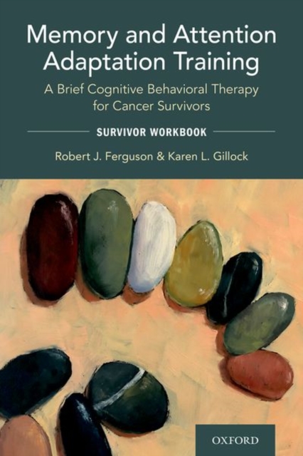 Memory and Attention Adaptation Training : A Brief Cognitive Behavioral Therapy for Cancer Survivors: Survivor Workbook, Paperback / softback Book