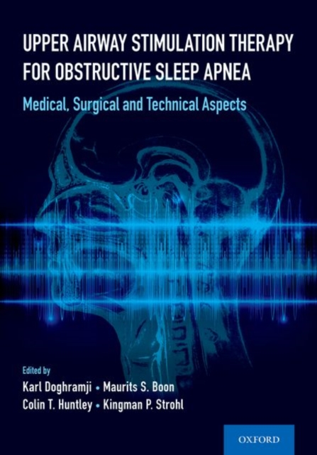 Upper Airway Stimulation Therapy for Obstructive Sleep Apnea : Medical, Surgical, and Technical Aspects, Paperback / softback Book