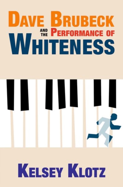Dave Brubeck and the Performance of Whiteness, Hardback Book