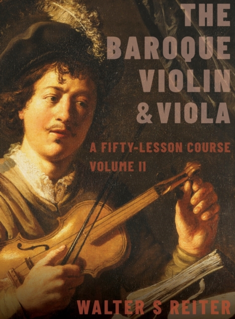 The Baroque Violin & Viola, vol. II : A Fifty-Lesson Course, Hardback Book
