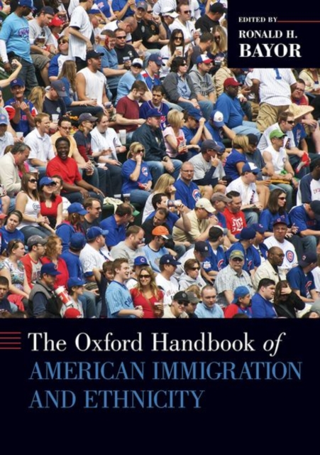Oxford Handbook of American Immigration and Ethnicity, Paperback / softback Book