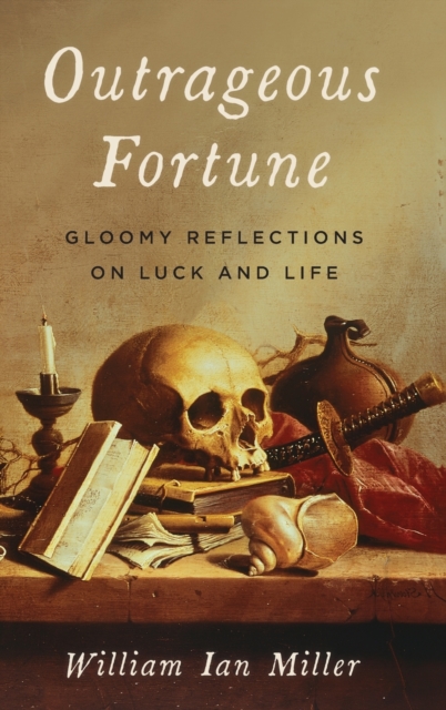Outrageous Fortune : Gloomy Reflections on Luck and Life, Hardback Book