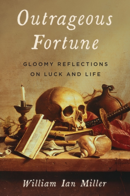 Outrageous Fortune : Gloomy Reflections on Luck and Life, EPUB eBook