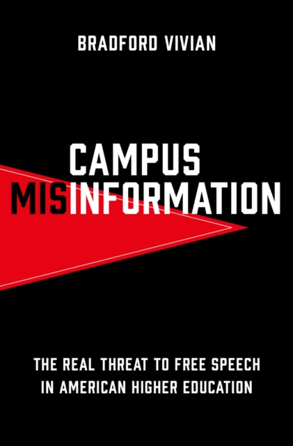 Campus Misinformation : The Real Threat to Free Speech in American Higher Education, EPUB eBook