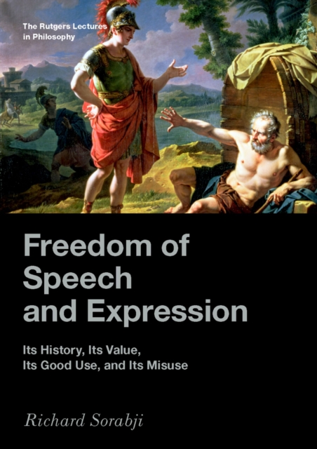 Freedom of Speech and Expression : Its History, Its Value, Its Good Use, and Its Misuse, PDF eBook