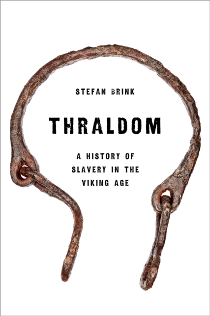 Thraldom : A History of Slavery in the Viking Age, PDF eBook
