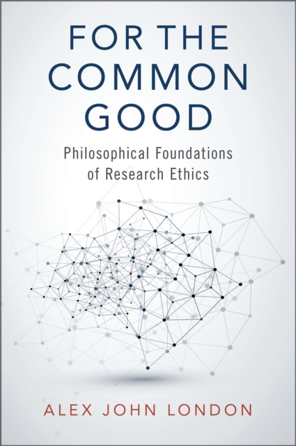 For the Common Good : Philosophical Foundations of Research Ethics, EPUB eBook
