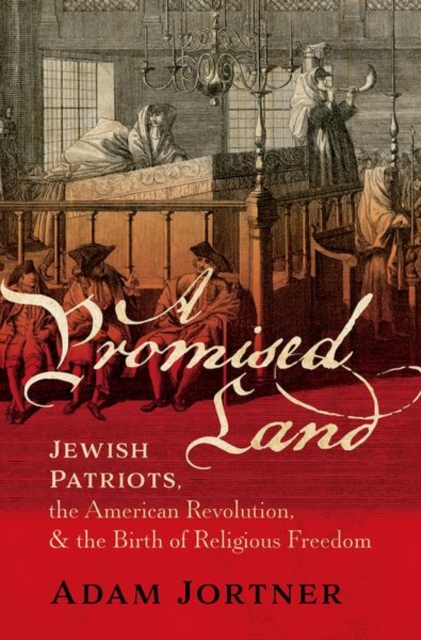 A Promised Land : Jewish Patriots, the American Revolution, and the Birth of Religious Freedom, Hardback Book