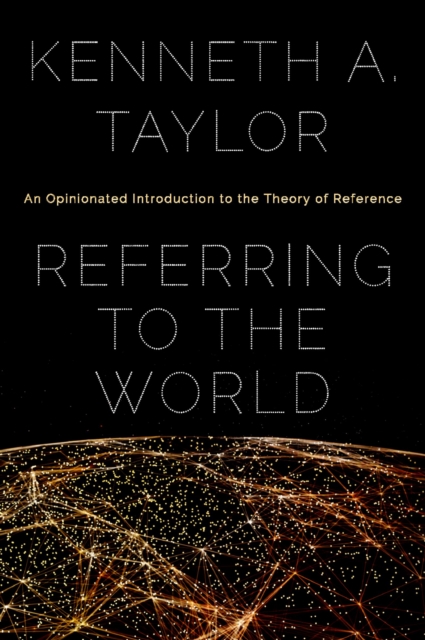 Referring to the World : An Opinionated Introduction to the Theory of Reference, PDF eBook