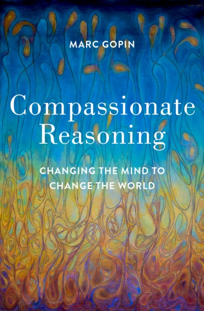 Compassionate Reasoning : Changing the Mind to Change the World, PDF eBook